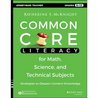 Common Core Literacy for Math, Science, and Technical Subjects: Strategies to Deepen Content Knowledge (Grades 6-12) - Paperback