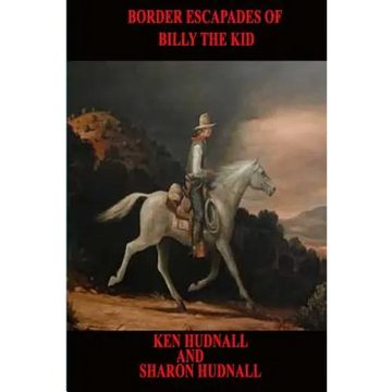 The Border Escapades of Billy The Kid - Paperback