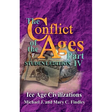 The Conflict of the Ages Student Edition IV Ice Age Civilizations - Paperback