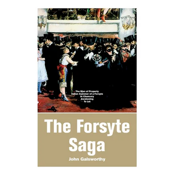 The Forsyte Saga: The Man of Property, Indian Summer of a Forsyte, In Chancery, Awakening, To Let - Paperback