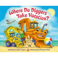 Where Do Diggers Take Vacation? - Board Book