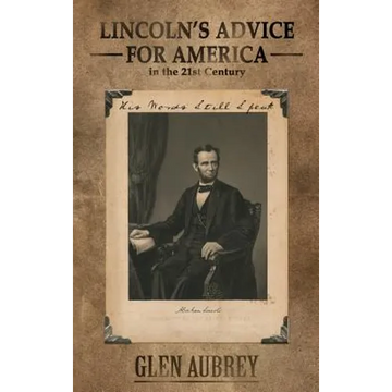 Lincoln's Advice for America in the 21st Century His Words Still Speak - Hardcover