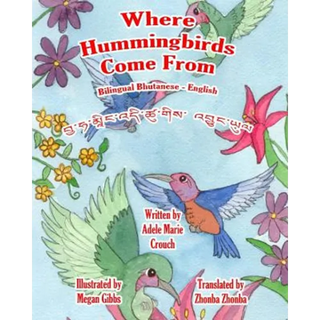 Where Hummingbirds Come From Bilingual Bhutanese English - Paperback