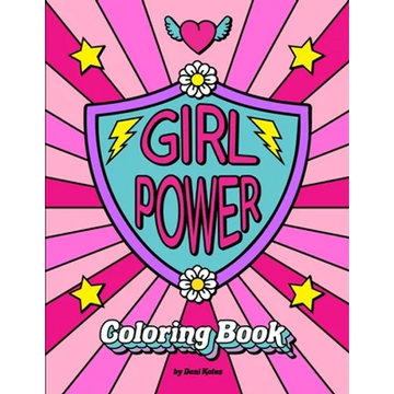 Girl Power Coloring Book: Positive inspiration for confident strong girls! - Paperback