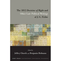 The 1812 Doctrine of Right and Other Late Political Writings of J. G. Fichte - Paperback