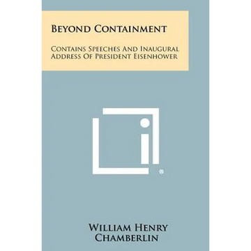 Beyond Containment: Contains Speeches and Inaugural Address of President Eisenhower - Paperback