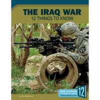 The Iraq War: 12 Things to Know - Library Binding