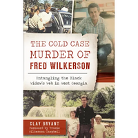 The Cold Case Murder of Fred Wilkerson: Untangling the Black Widow's Web in West Georgia - Paperback