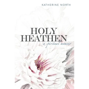 Holy Heathen: A Spiritual Memoir - Paperback