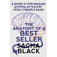 The Anatomy of a Best Seller: 3 Steps to Deconstruct Winning Books and Teach Yourself Craft - Paperback