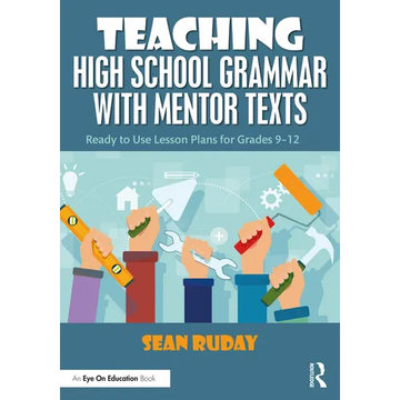 Teaching High School Grammar with Mentor Texts: Ready to Use Lesson Plans for Grades 9-12 - Paperback