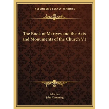 The Book of Martyrs and the Acts and Monuments of the Church V1 - Paperback