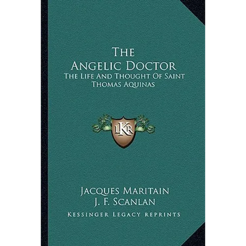 The Angelic Doctor: The Life And Thought Of Saint Thomas Aquinas - Paperback
