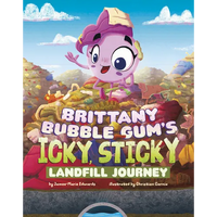 Brittany Bubble Gum's Icky, Sticky Landfill Journey - Library Binding