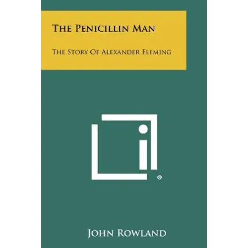The Penicillin Man: The Story Of Alexander Fleming