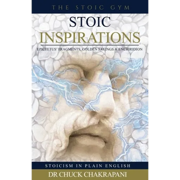Stoic Inspirations: Epictetus' Fragments, Golden Sayings & Enchiridion - Paperback