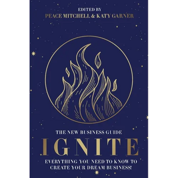 Ignite: Everything You Need to Know to Create Your Dream Business - Paperback