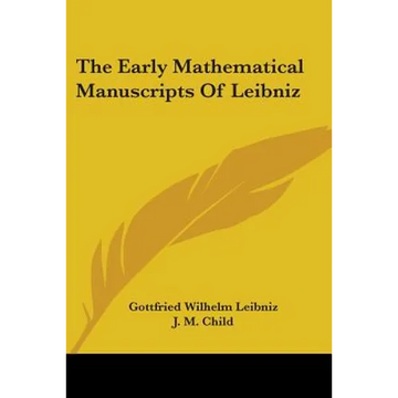 The Early Mathematical Manuscripts Of Leibniz - Paperback