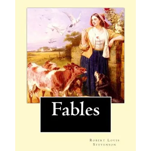 Fables By: Robert Louis Stevenson: Robert Louis Balfour Stevenson (13 November 1850 - 3 December 1894) was a Scottish novelist, p