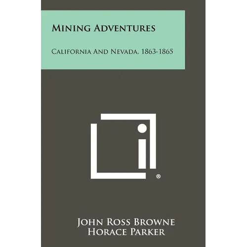 Mining Adventures: California And Nevada, 1863-1865