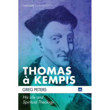 Thomas À Kempis: His Life and Spiritual Theology - Paperback