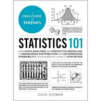 Statistics 101: From Data Analysis and Predictive Modeling to Measuring Distribution and Determining Probability, Your Essential Guide to Statistics - Hardcover