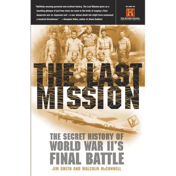 The Last Mission: The Secret History of World War II's Final Battle - Paperback