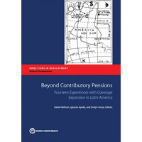 Beyond Contributory Pensions: Fourteen Experiences with Coverage Expansion in Latin America - Paperback