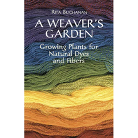 A Weaver's Garden: Growing Plants for Natural Dyes and Fibers - Paperback