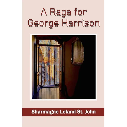 A Raga for George Harrison Sharmagne Leland-