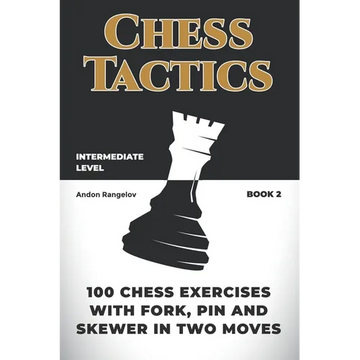 100 Chess Exercises with Fork, Pin and Skewer in Two Moves - Paperback