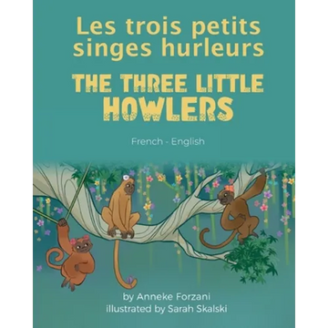 The Three Little Howlers (French-English): Les trois petits singes hurleurs - Paperback