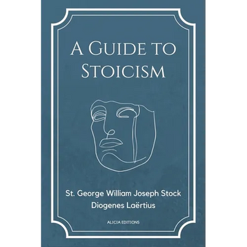 A Guide to Stoicism: New Large print edition followed by the biographies of various Stoic philosophers taken from "The lives and opinions of eminent p - Paperback