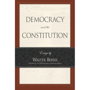 Democracy and the Constitution: Essays by Walter Berns - Paperback