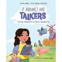 If Animals Had Talkers: Exploring Augmentative Alternative Communication - Paperback