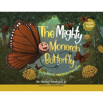 The Mighty Monarch Butterfly / La poderosa mariposa monarca - Paperback