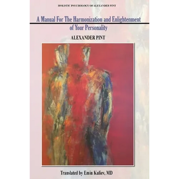 A Manual for the Harmonization and Enlightenment of Your Personality: Book I - Paperback