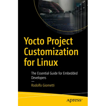Yocto Project Customization for Linux: The Essential Guide for Embedded Developers - Paperback