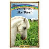 Silver Dream: Sometimes Horses Need a Little Magic - Paperback