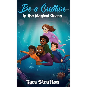 Be a Creature in the Magical Ocean - Hardcover