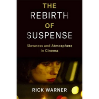 The Rebirth of Suspense: Slowness and Atmosphere in Cinema - Paperback