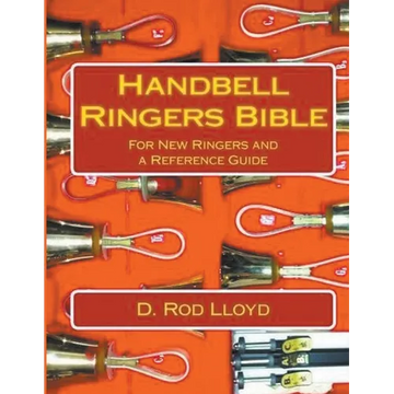 Handbell Ringers Bible, For New Ringers and a Reference Guide - Paperback