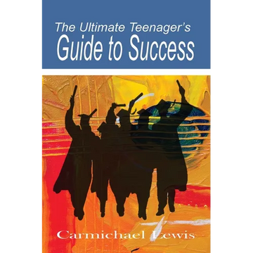 The Ultimate Teenager's Guide to Success: Transformation Through Self-Education - Paperback