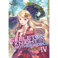 Skeleton Knight in Another World (Light Novel) Vol. 4 - Paperback