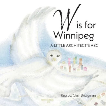 W is for Winnipeg: A Little Architect's ABC - Paperback