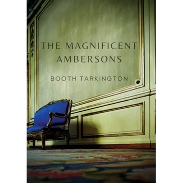 The Magnificent Ambersons: A 1918 novel written by Booth Tarkington which won the 1919 Pulitzer Prize - Paperback