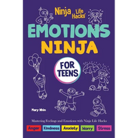 Emotions Ninja for Teens: Mastering Emotions with Ninja Life Hacks - Paperback