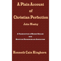 A Plain Account of Christian Perfection as Believed and Taught by the Reverend Mr. John Wesley: A Transcription in Modern English - Hardcover