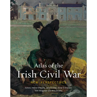 Atlas of the Irish Civil War: New Perspectives - Hardcover
