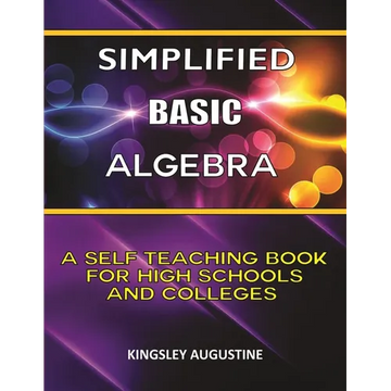 Simplified Basic Algebra: A Self-Teaching Book for High Schools and Colleges - Paperback
